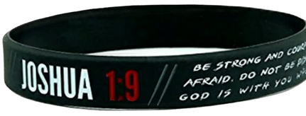 This image shows a black silicone wristband with the Bible verse reference "Joshua 1:9" printed in white and red text on the left side. The rest of the verse, which reads "Be strong and courageous. Do not be afraid. Do not be discouraged, for God is with you," is inscribed in white letters around the band. The wristband has a sleek and minimalistic design, commonly used for inspirational or religious purposes, and serves as a wearable reminder of the biblical message.